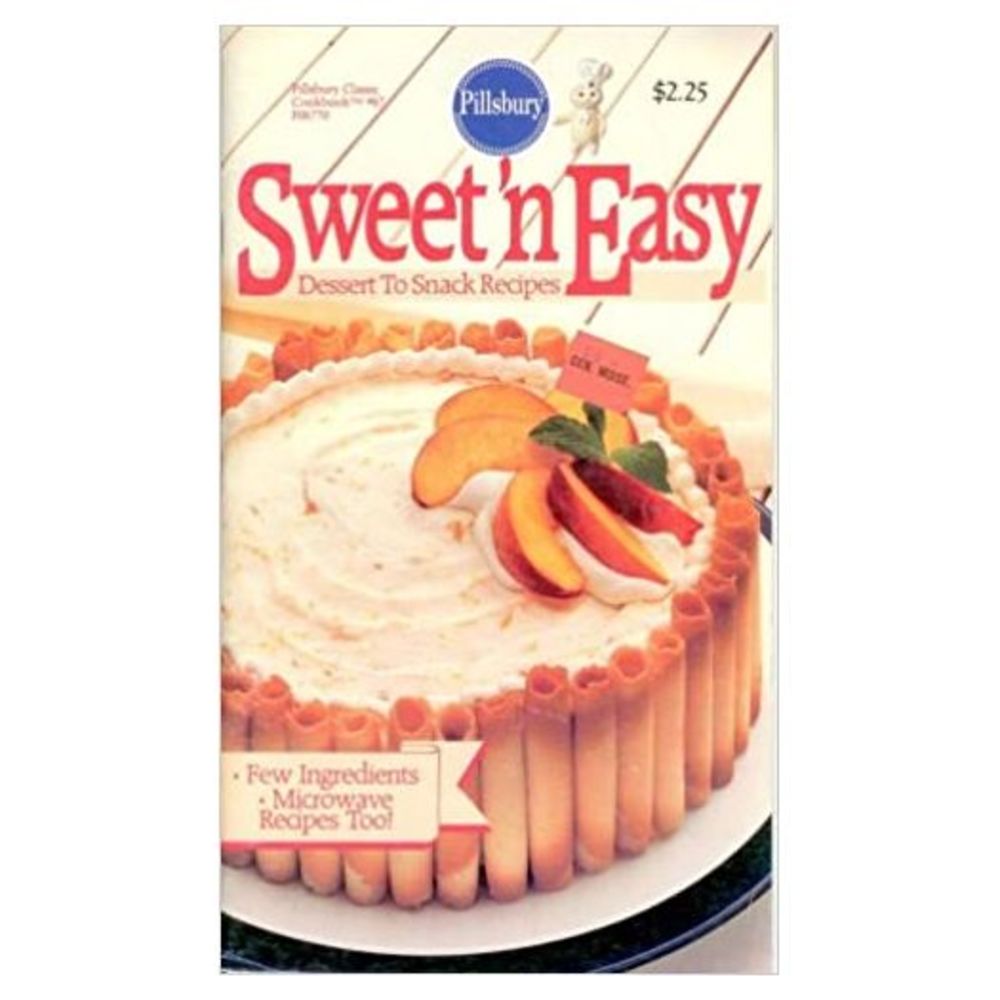 Classic Cookbooks Sweet N Easy Dessert to Snack Recipes #67 (Pillsbury) (Cookboo